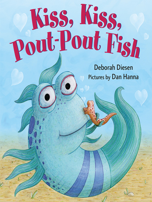 Title details for Kiss, Kiss, Pout-Pout Fish by Deborah Diesen - Wait list